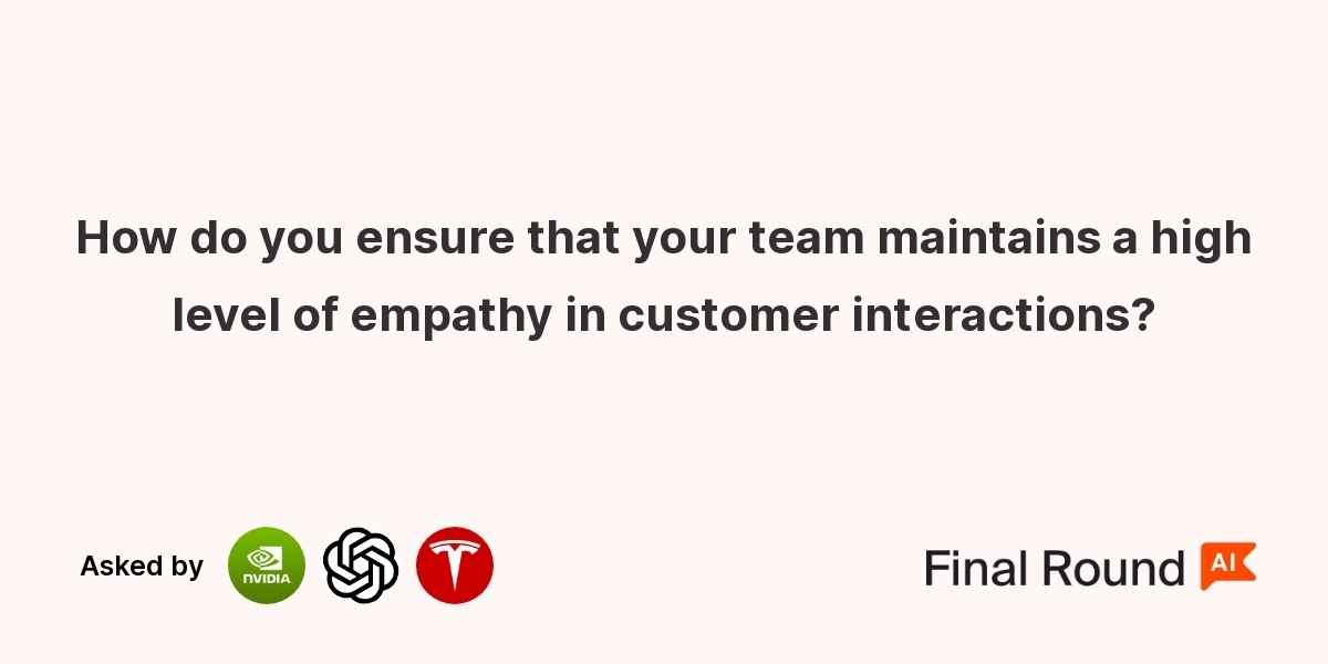How do you ensure that your team maintains a high level of empathy in customer interactions?
