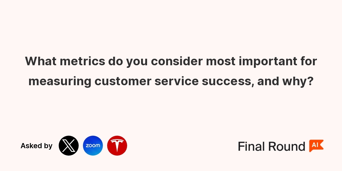 What metrics do you consider most important for measuring customer service success, and why?