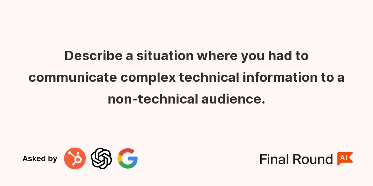 Describe a situation where you had to communicate complex technical information to a non-technical audience.