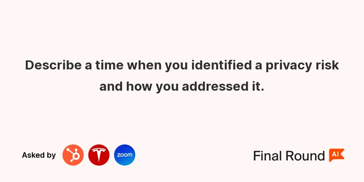 Describe a time when you identified a privacy risk and how you addressed it.