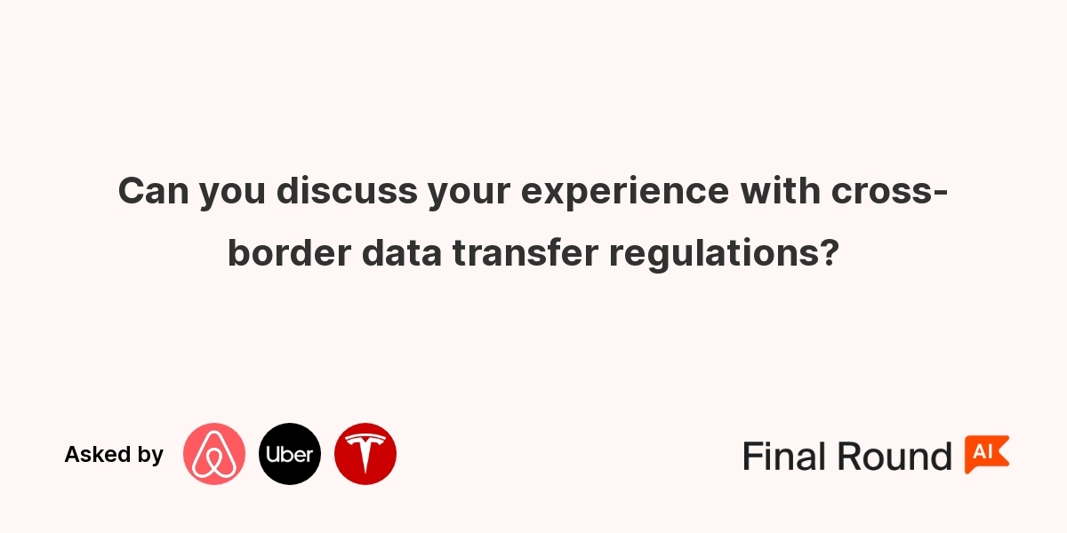 Can you discuss your experience with cross-border data transfer regulations?