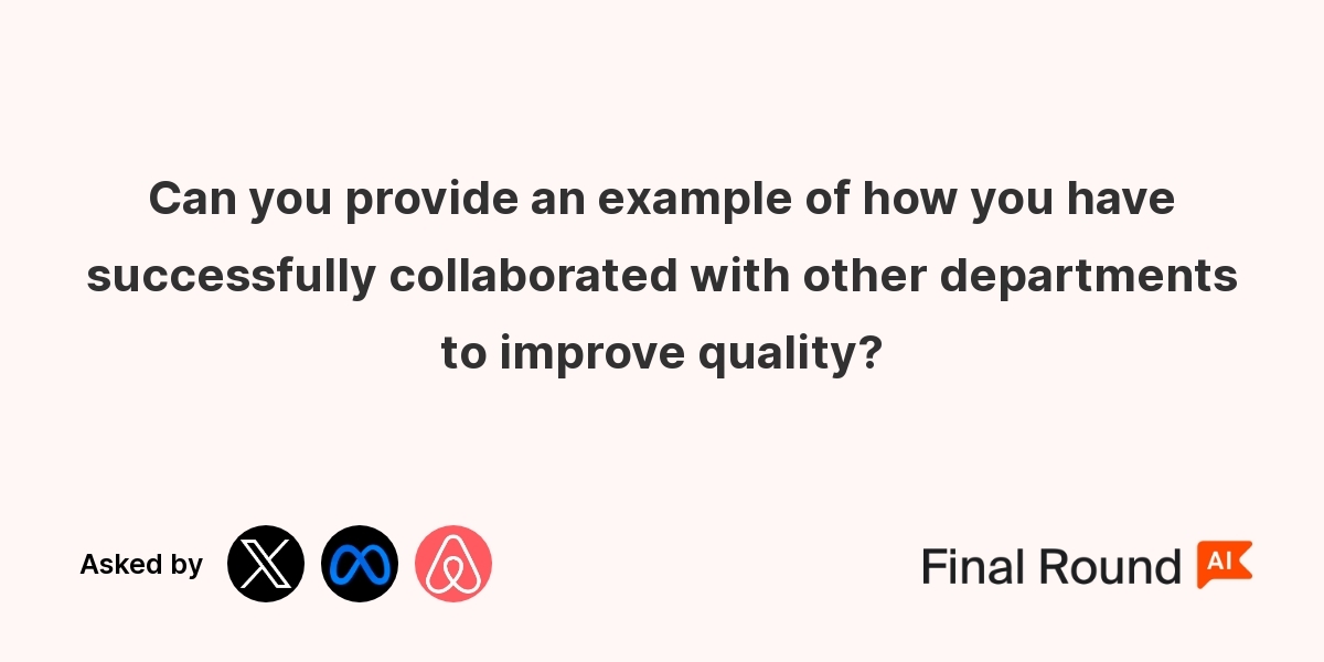 Can you provide an example of how you have successfully collaborated with other departments to improve quality?
