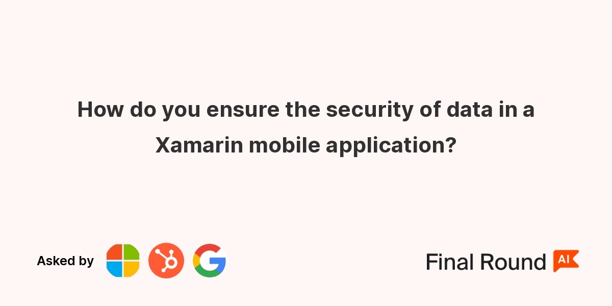 How do you ensure the security of data in a Xamarin mobile application?