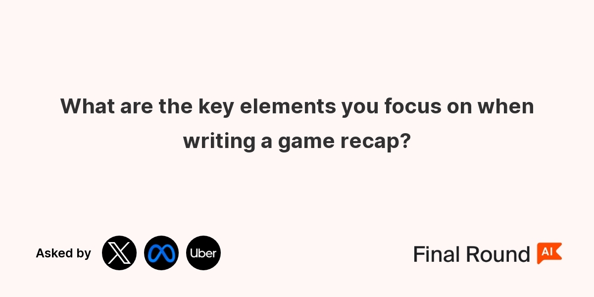 What are the key elements you focus on when writing a game recap?