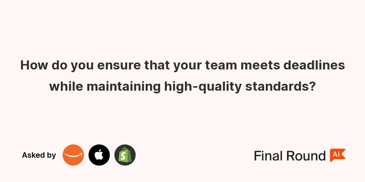 How do you ensure that your team meets deadlines while maintaining high-quality standards?