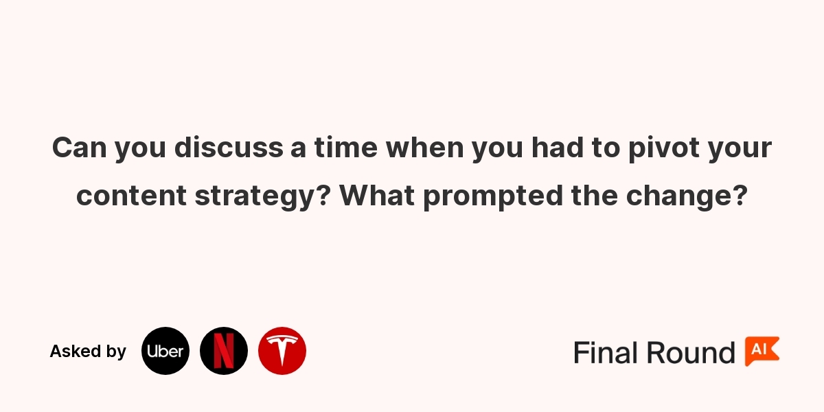 Can you discuss a time when you had to pivot your content strategy? What prompted the change?