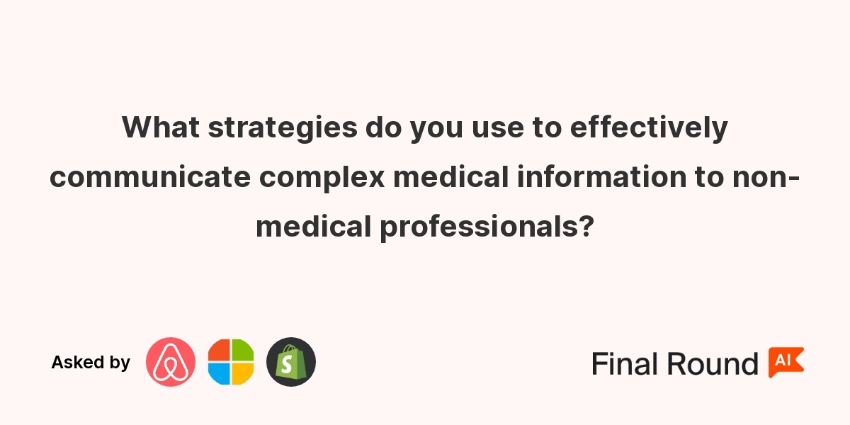 What strategies do you use to effectively communicate complex medical information to non-medical professionals?