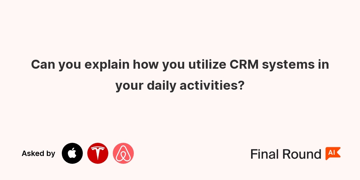 Can you explain how you use CRM systems in your daily activities?