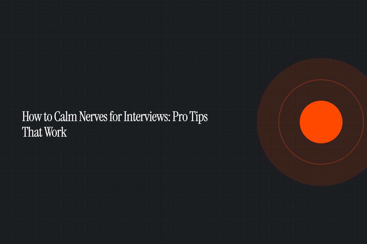 How to Calm Nerves for Interviews: Pro Tips That Work