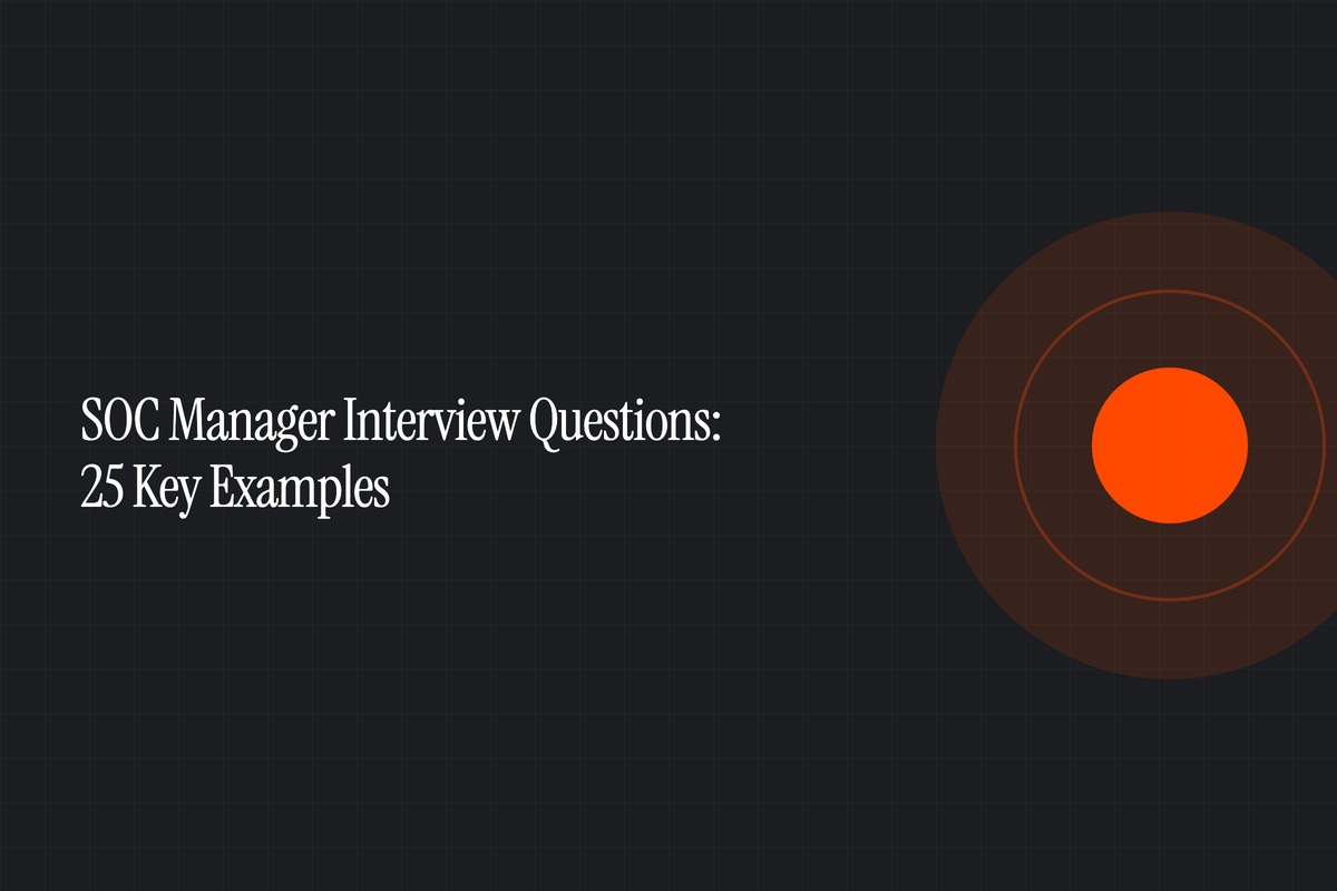 SOC Manager Interview Questions: 25 Key Examples