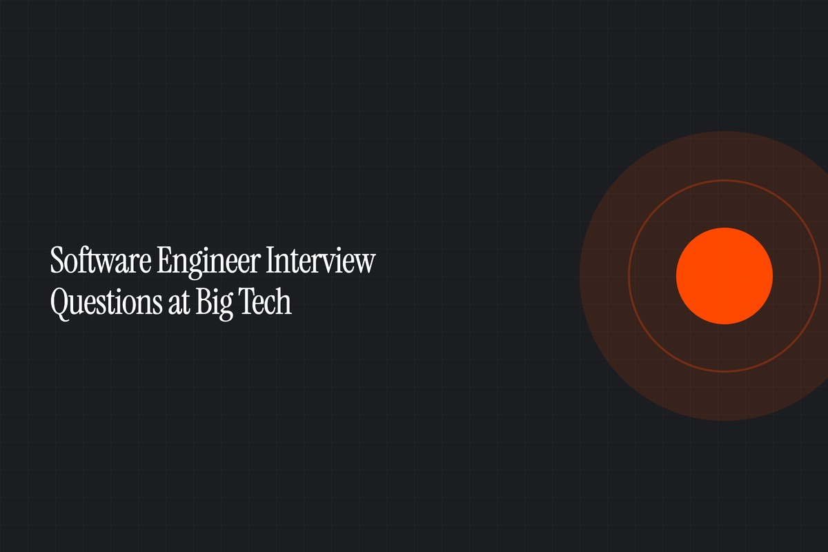 Software Engineer Interview Questions at Big Tech