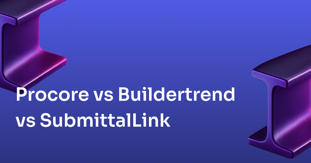 Procore vs Buildertrend vs SubmittalLink: A Straightforward Comparison