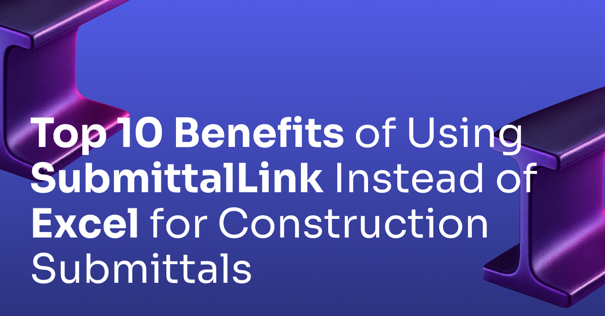 Top 10 Benefits: SubmittalLink vs Excel for Submittals