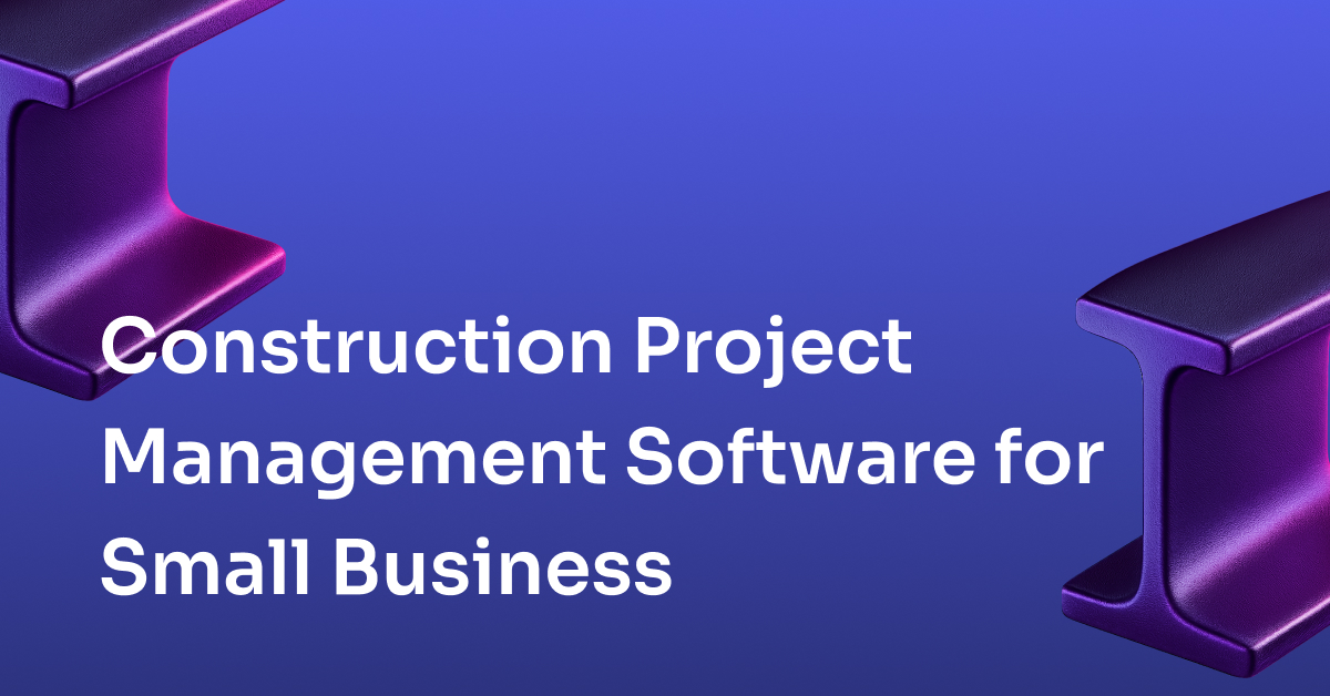 Construction Project Management Software for Small Business: What Actually Makes Sense
