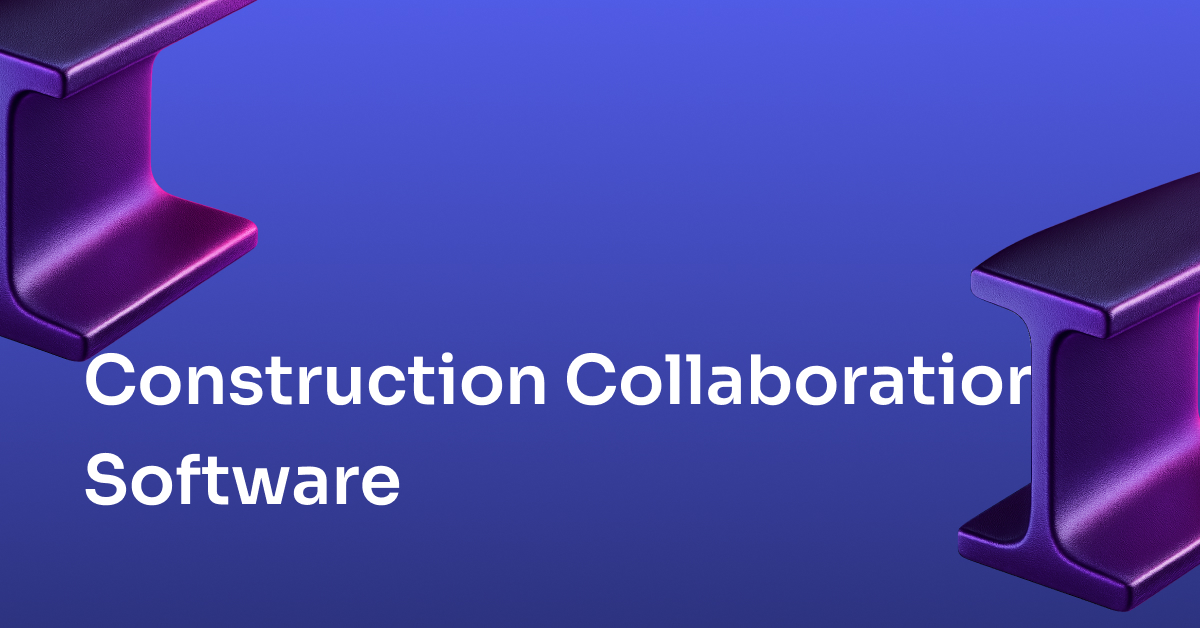 Construction Collaboration Software: Why Your Project Team Still Can't Get on the Same Page