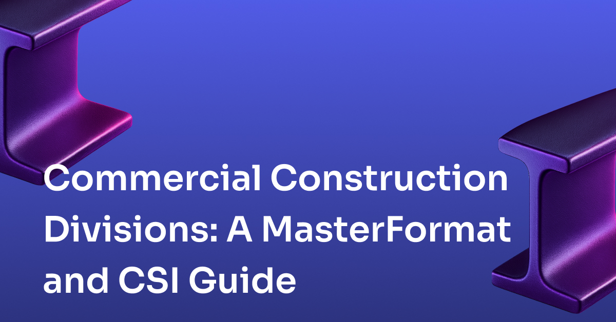 Commercial Construction Divisions: A MasterFormat and CSI Guide