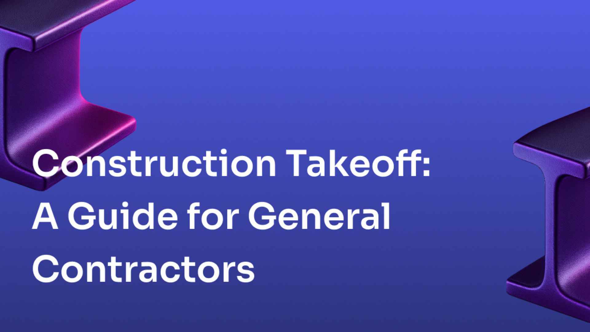 Construction Takeoff: Guide to Material Takeoffs and Accurate Estimates