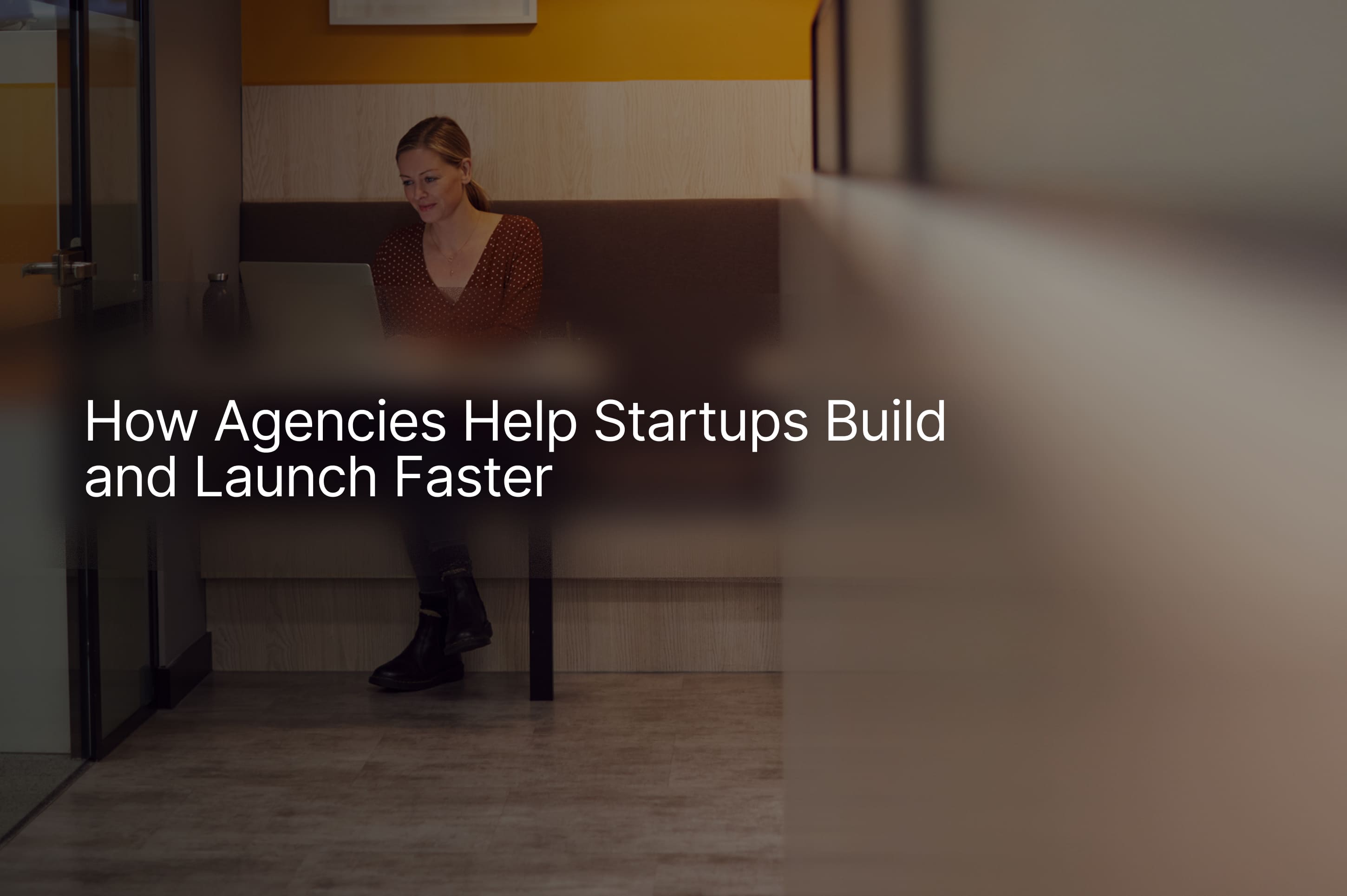 MVP Development Services: How Agencies Help Startups Build and Launch Faster