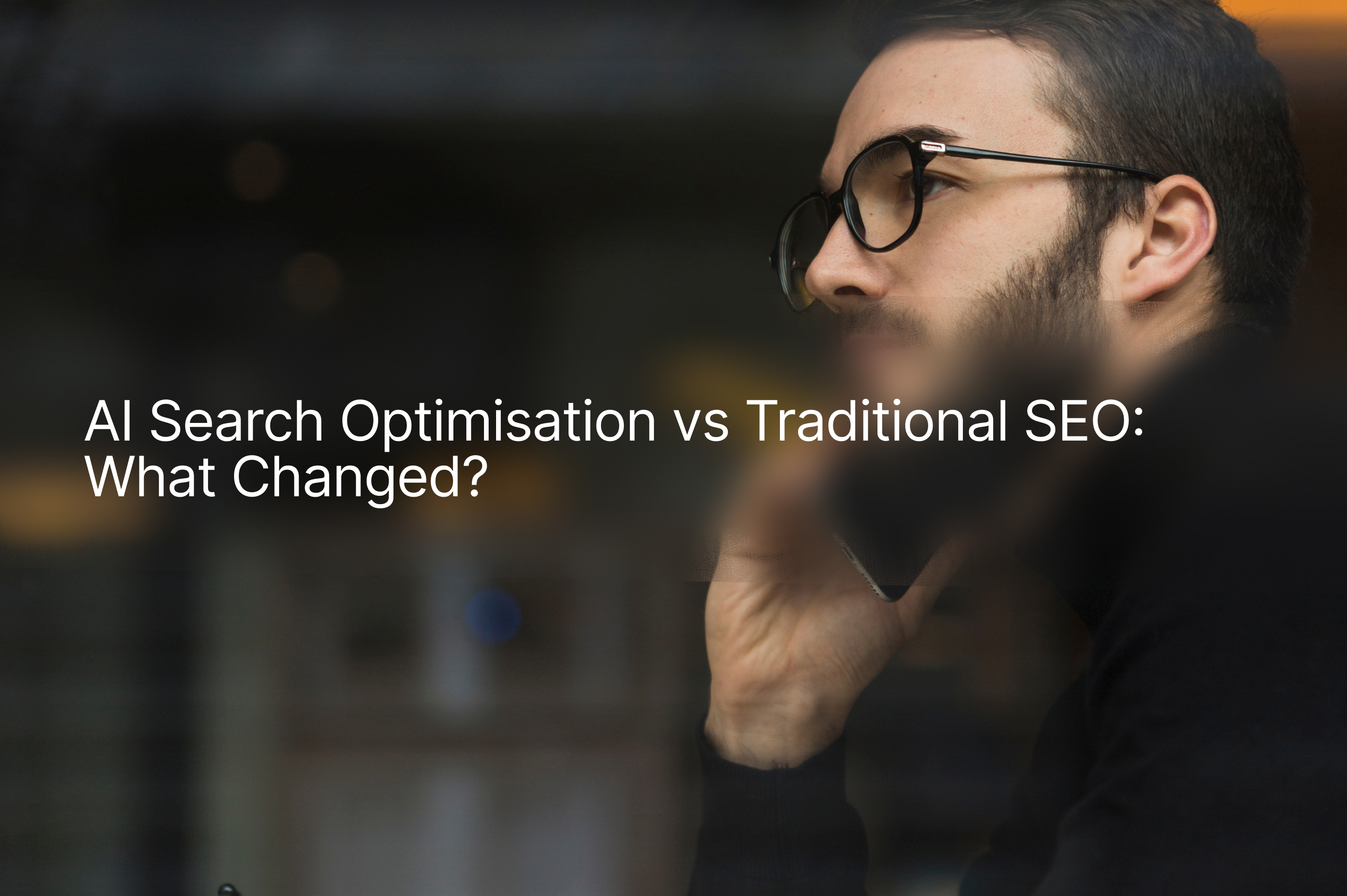 AI Search Optimisation vs Traditional SEO: What Changed?