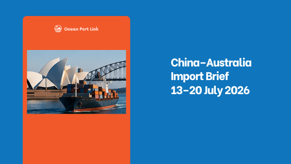 China–Australia Import Brief for 13–20 July 2026 covering freight, supplier pricing, biosecurity and trade developments.
