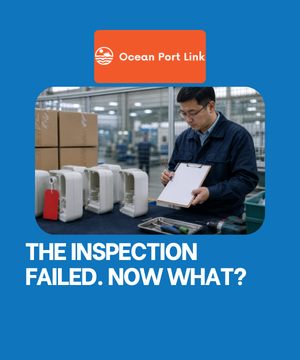 Your Factory Inspection Failed. What Happens Before You Approve Shipment?