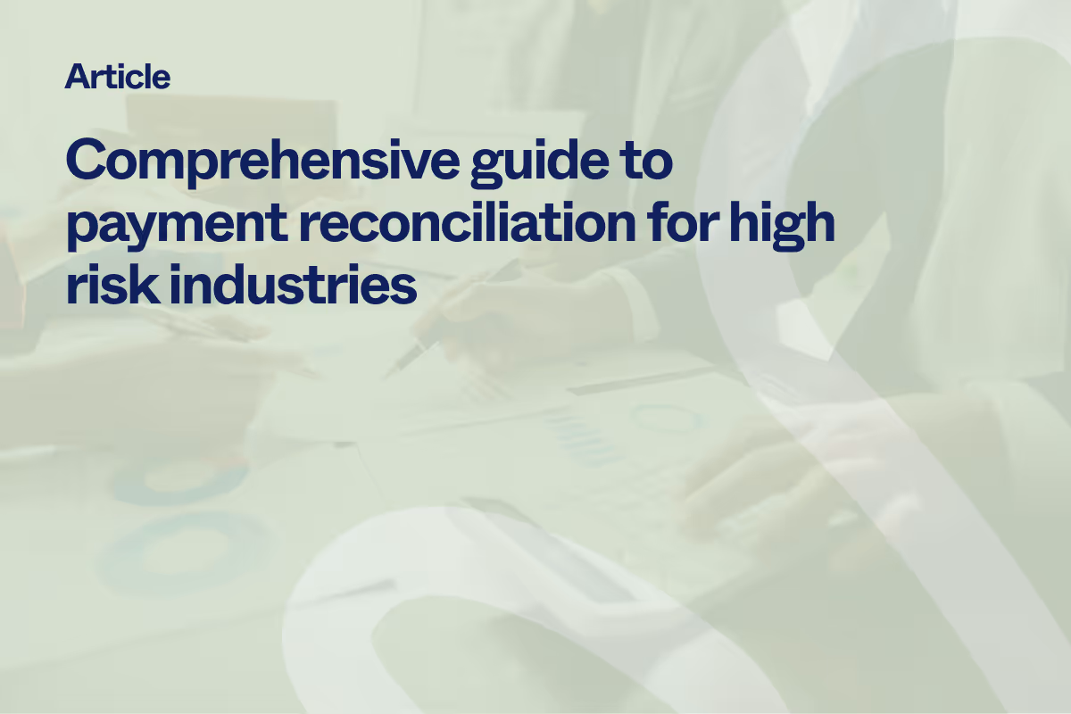 Abstract image with text stating the blog article name "Comprehensive guide to payment reconciliation for high-risk industries"