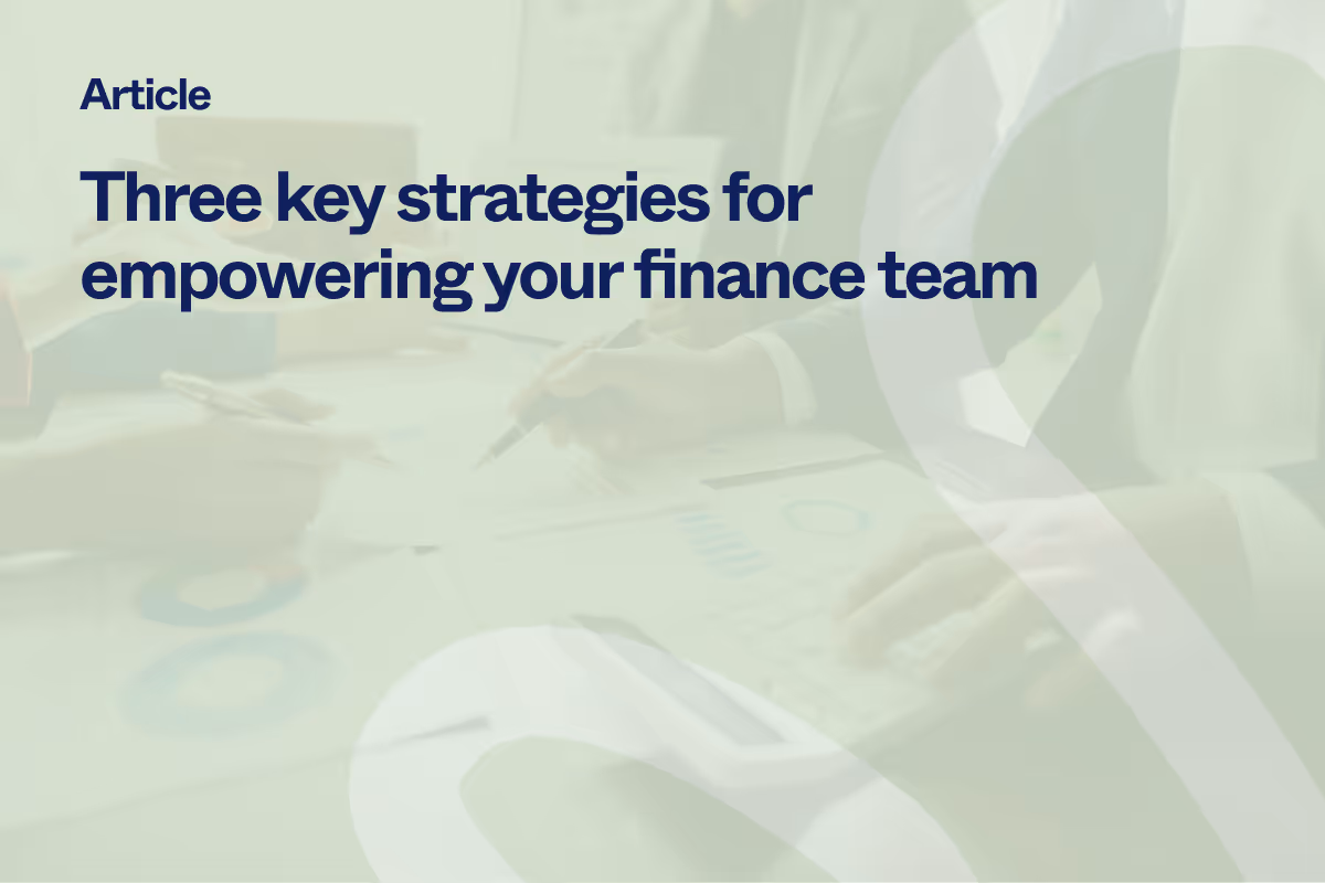 Abstract image with blog title text "Three key strategies for empowering your finance team"