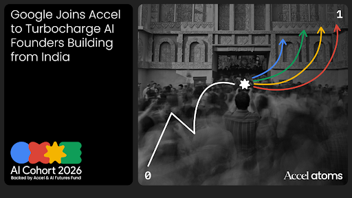 Google Joins Accel to Turbocharge AI Founders with Atoms AI Cohort 2026