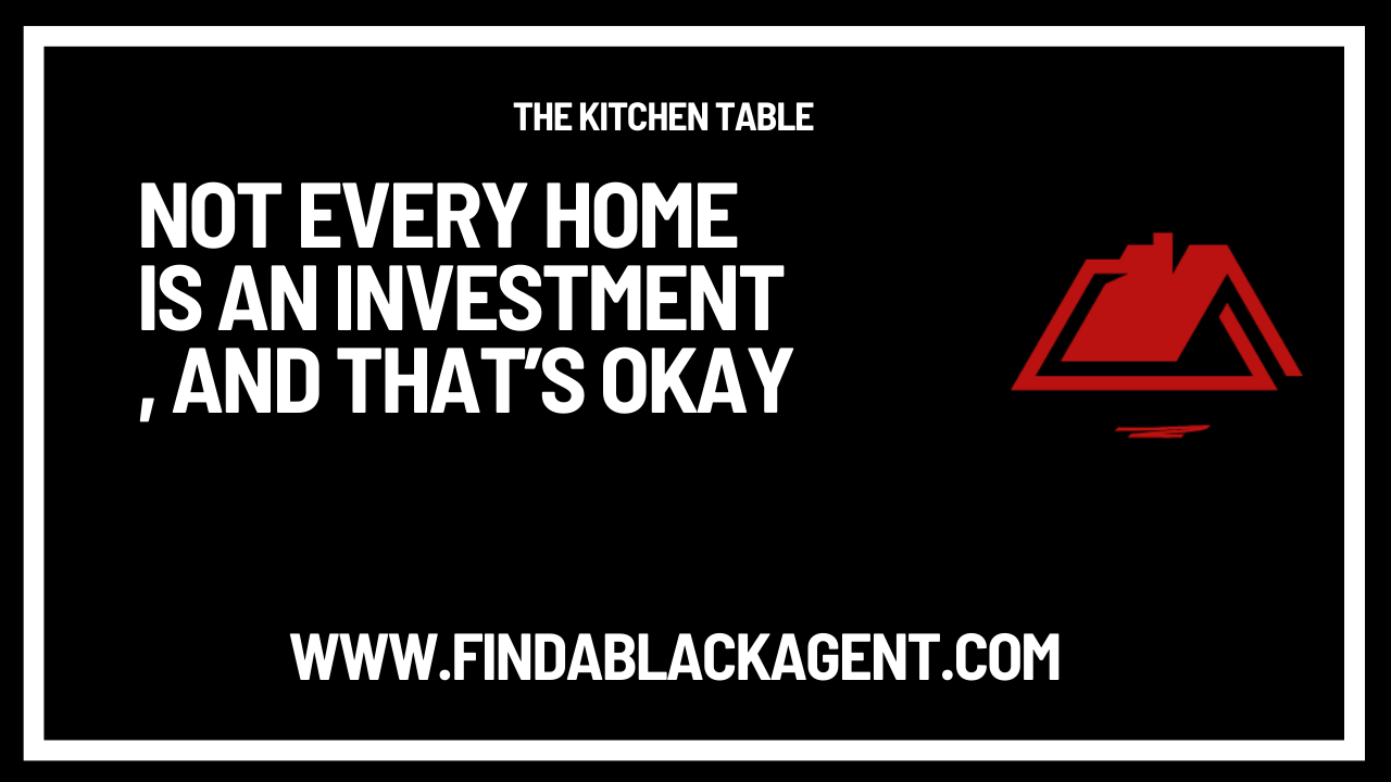 Not Every Home Is an Investment, And That’s Okay