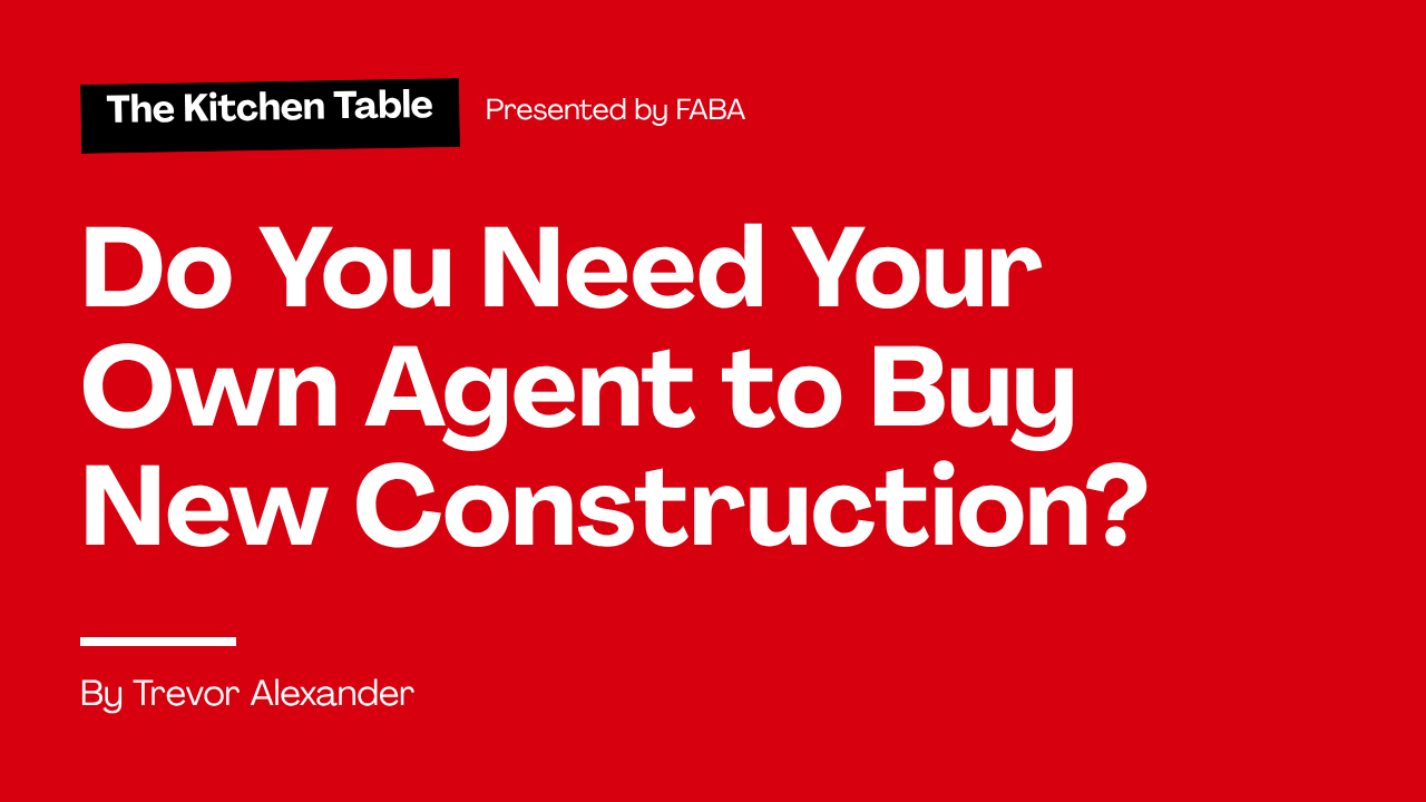 Do You Need Your Own Agent to Buy New Construction?