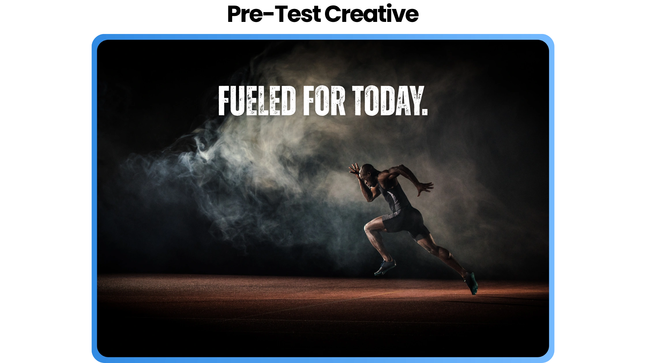 Pre-test creative targeting Active Gen Z featuring a powerful image of a sprinter mid-stride with motivational text ‘Fueled For Today,’ evaluated using AdSkate’s AI audience analysis platform.