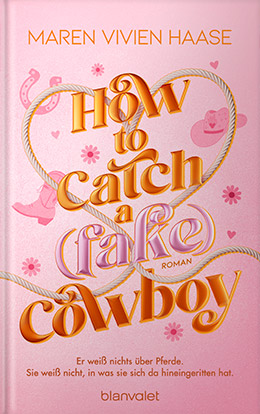 maren vivien haase how to catch a fake cowboy lektorat romcom