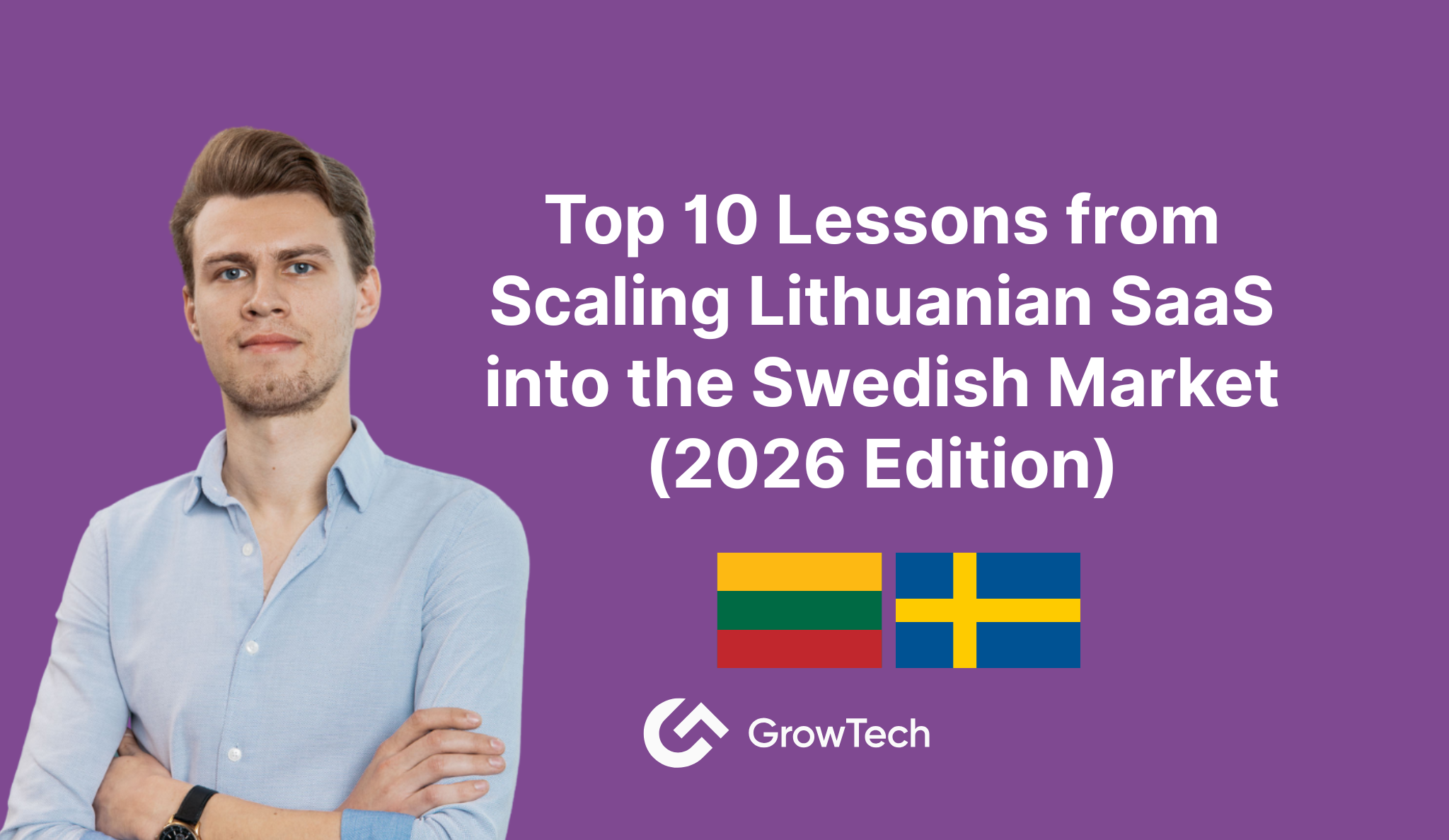 Top 10 Lessons from Scaling Lithuanian SaaS into the Swedish Market (2026 Edition)