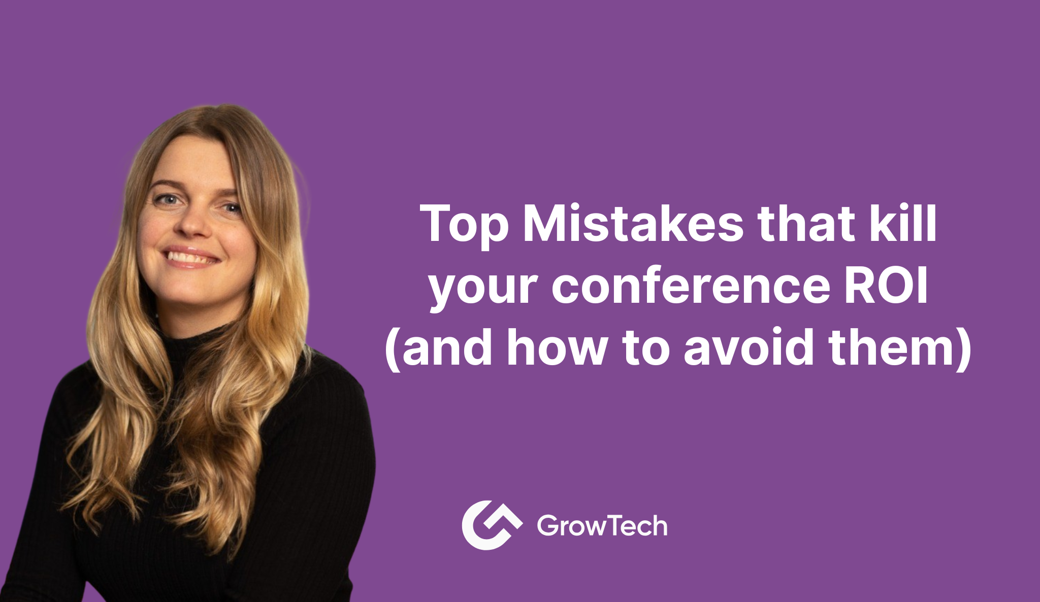 Top Mistakes That Kill Your Conference ROI (And How to Avoid Them)