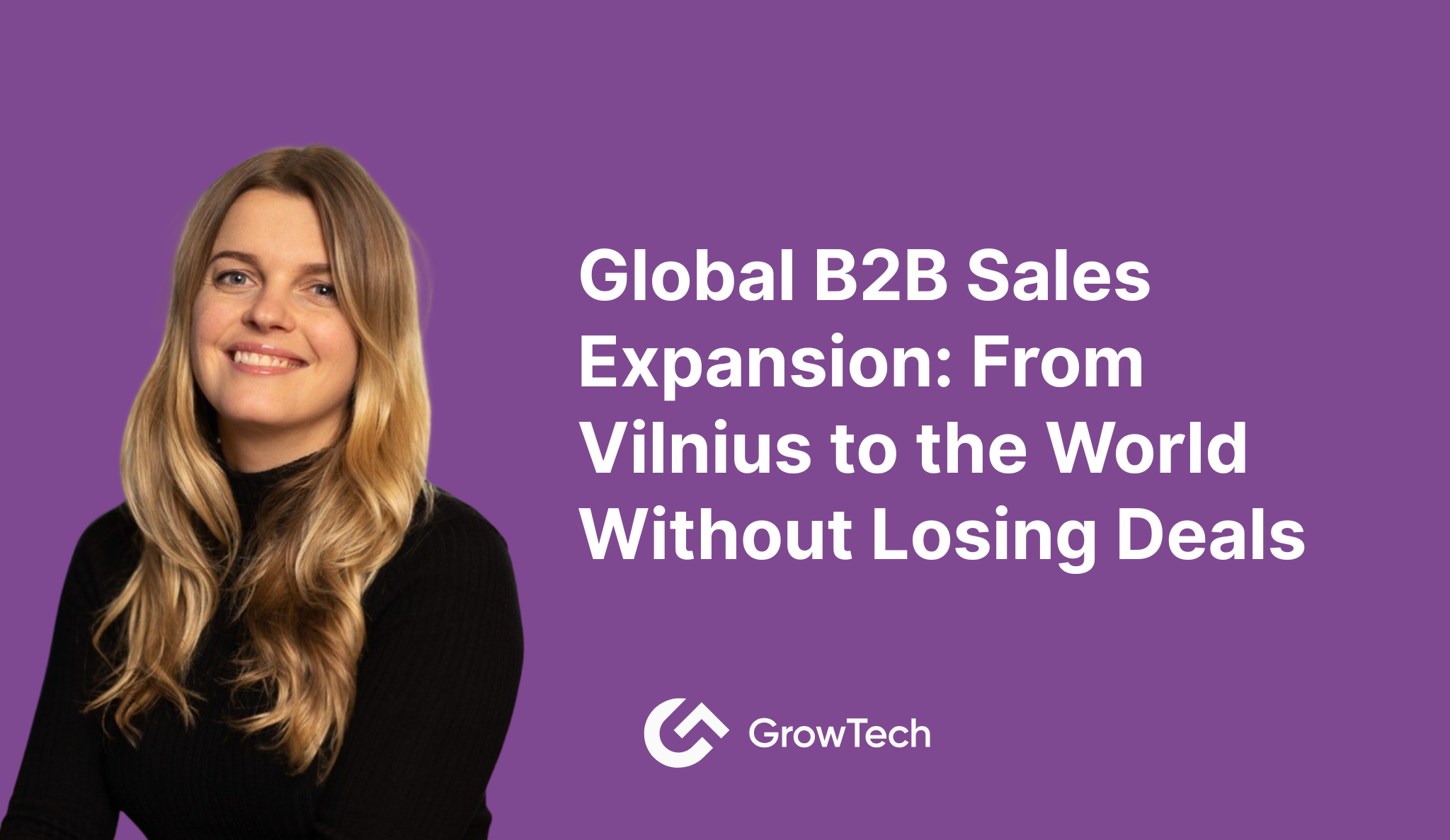 Global B2B Sales Expansion: From Vilnius to the World Without Losing Deals