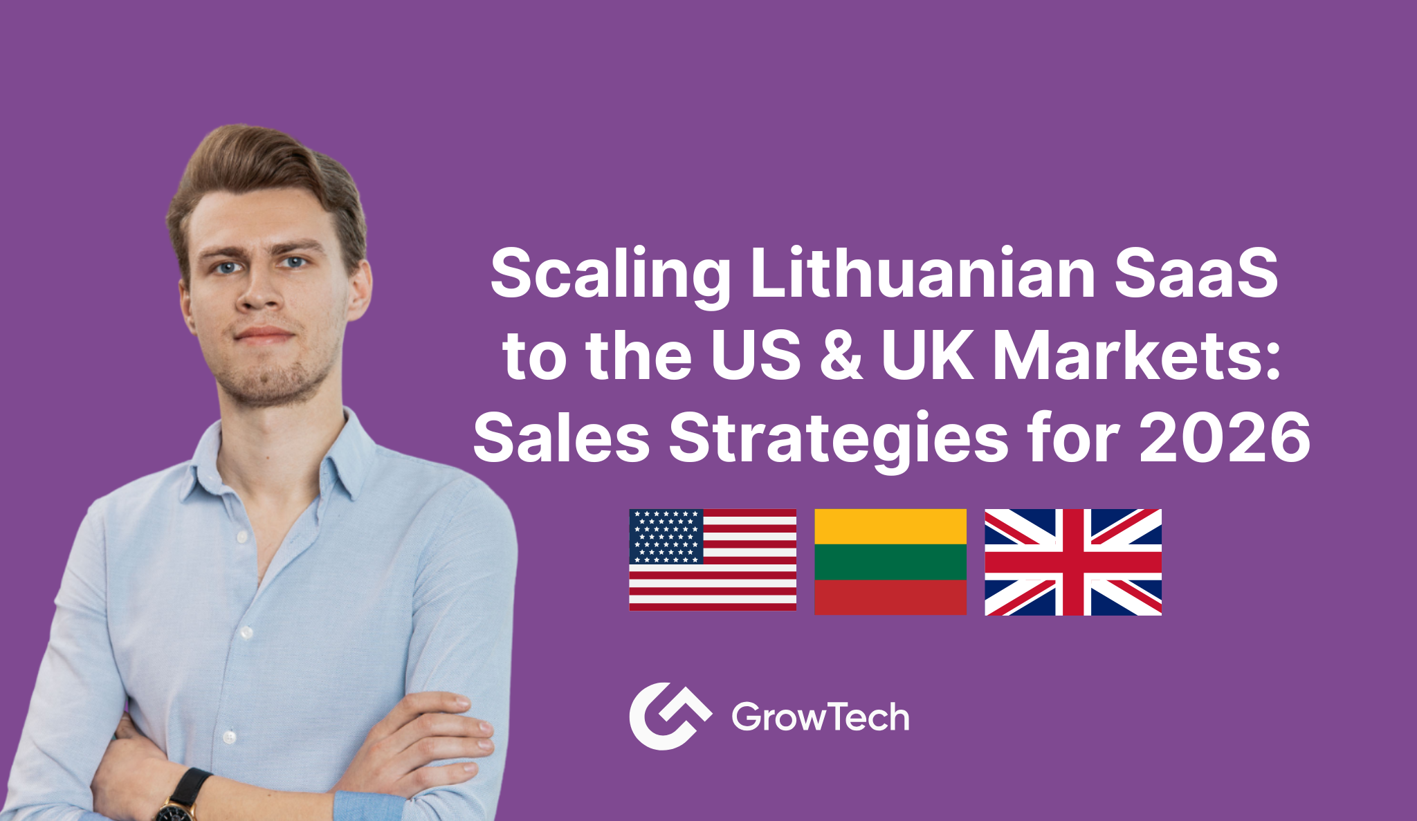 Scaling Lithuanian SaaS to the US & UK Markets: Sales Strategies for 2026