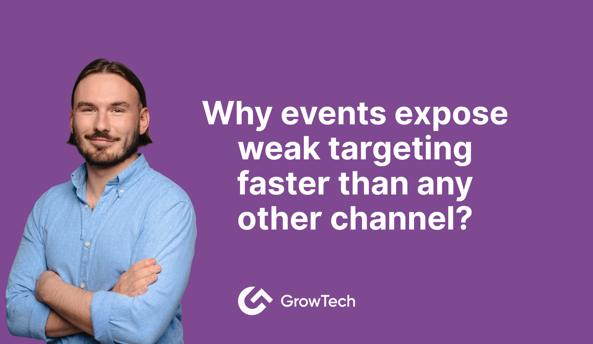 Why events expose weak targeting faster than any other channel?