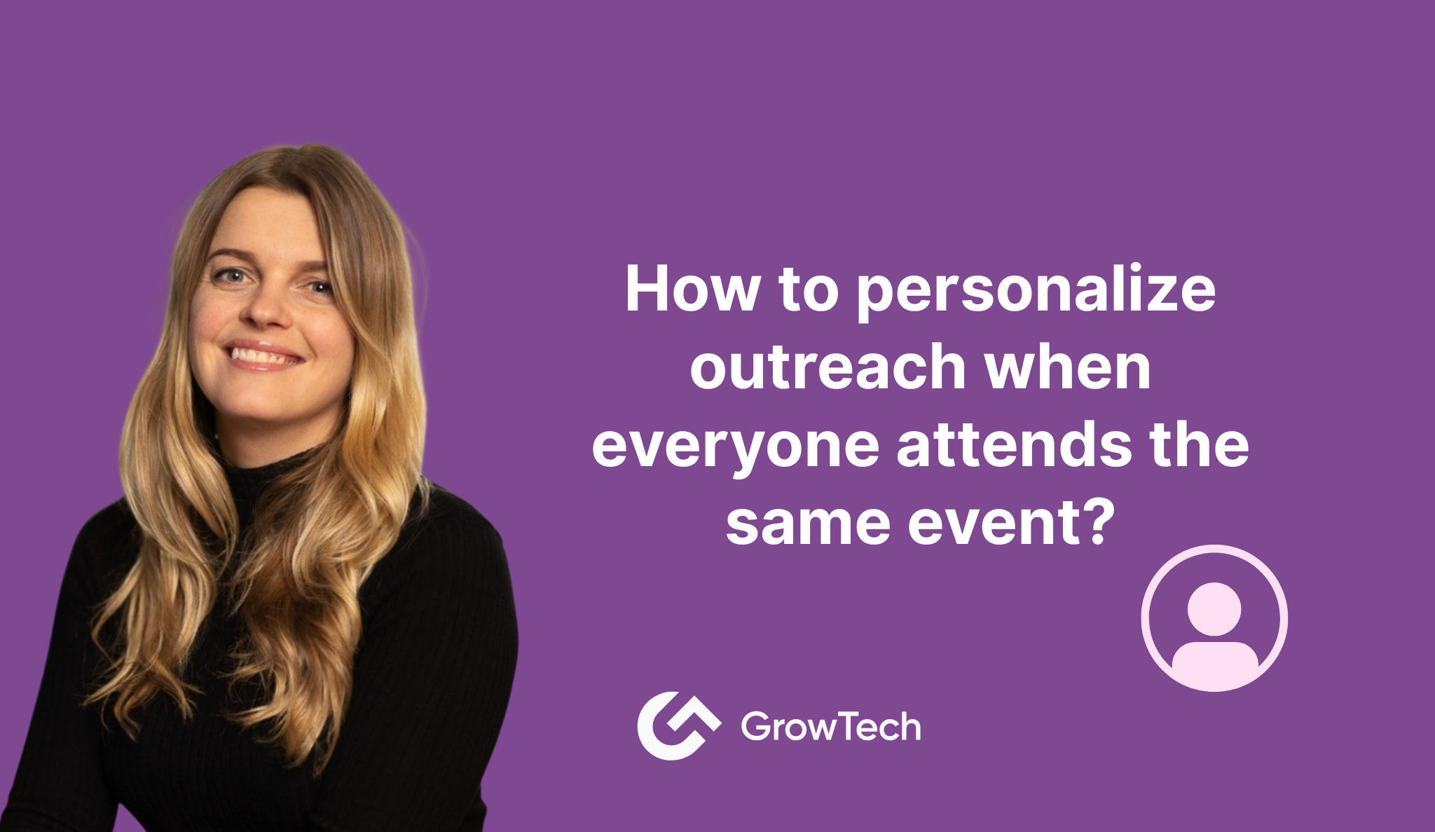 How to personalise outreach when everyone attends the same event?