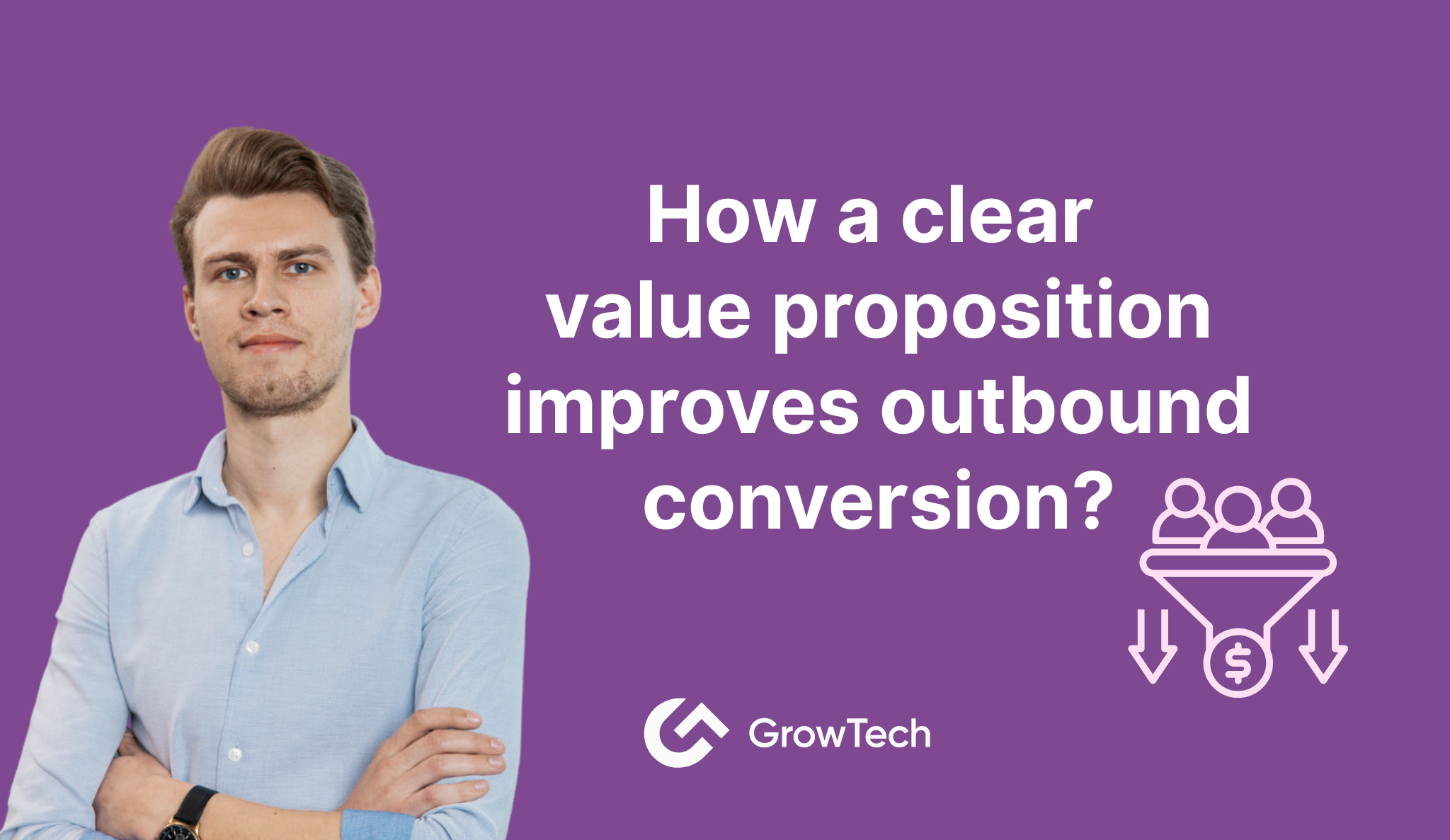 How a clear value proposition improves outbound conversion?