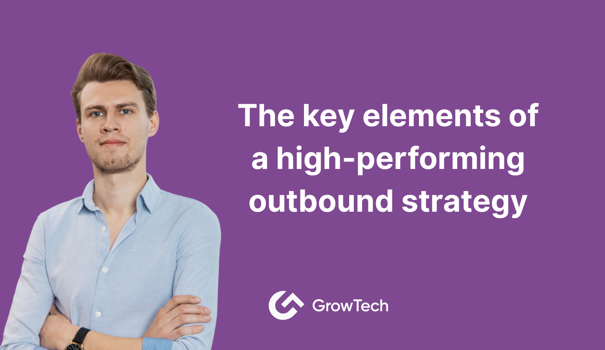 The key elements of a high performing outbound strategy