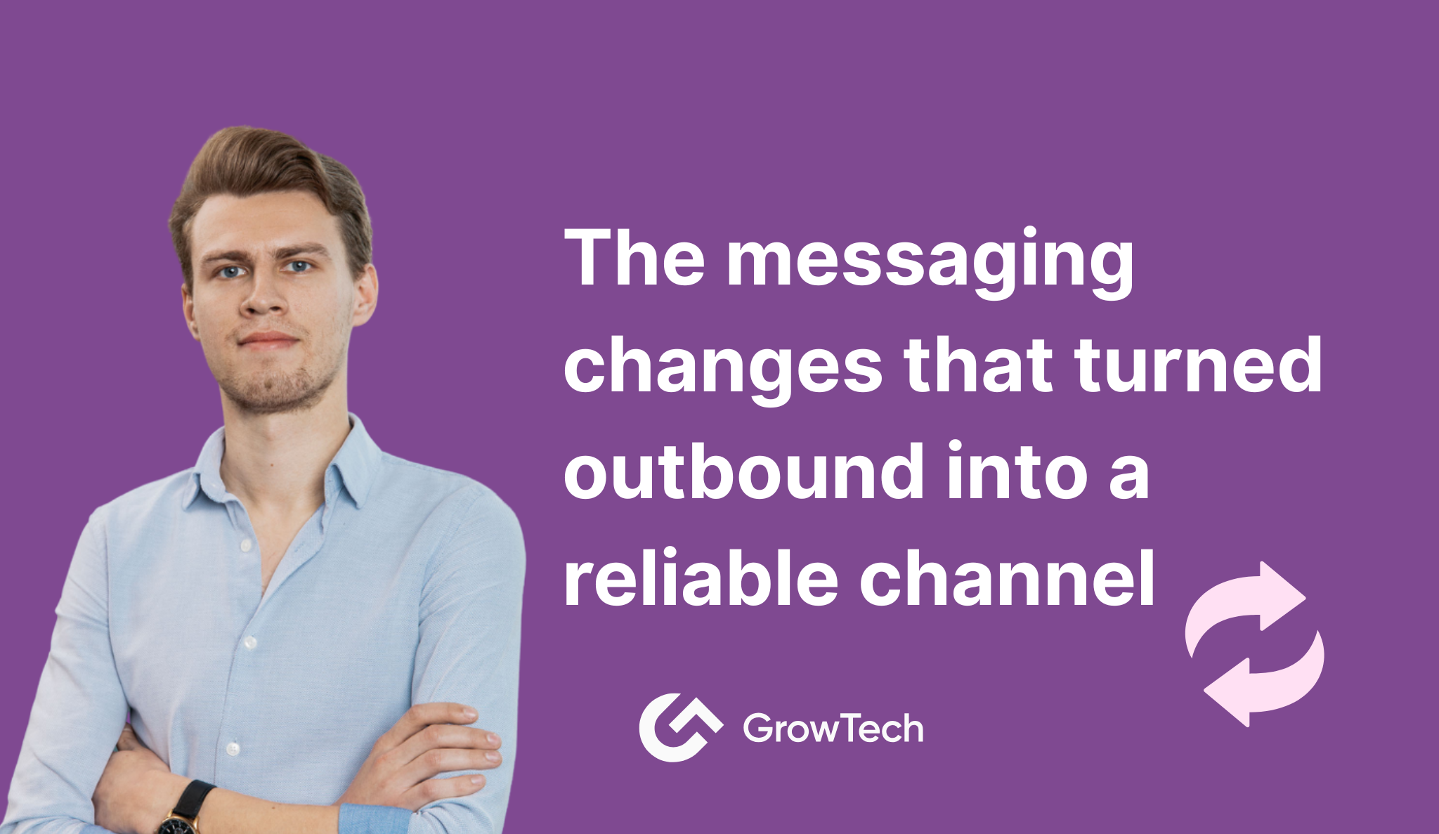 The Messaging Changes That Turned Outbound Into a Reliable Channel
