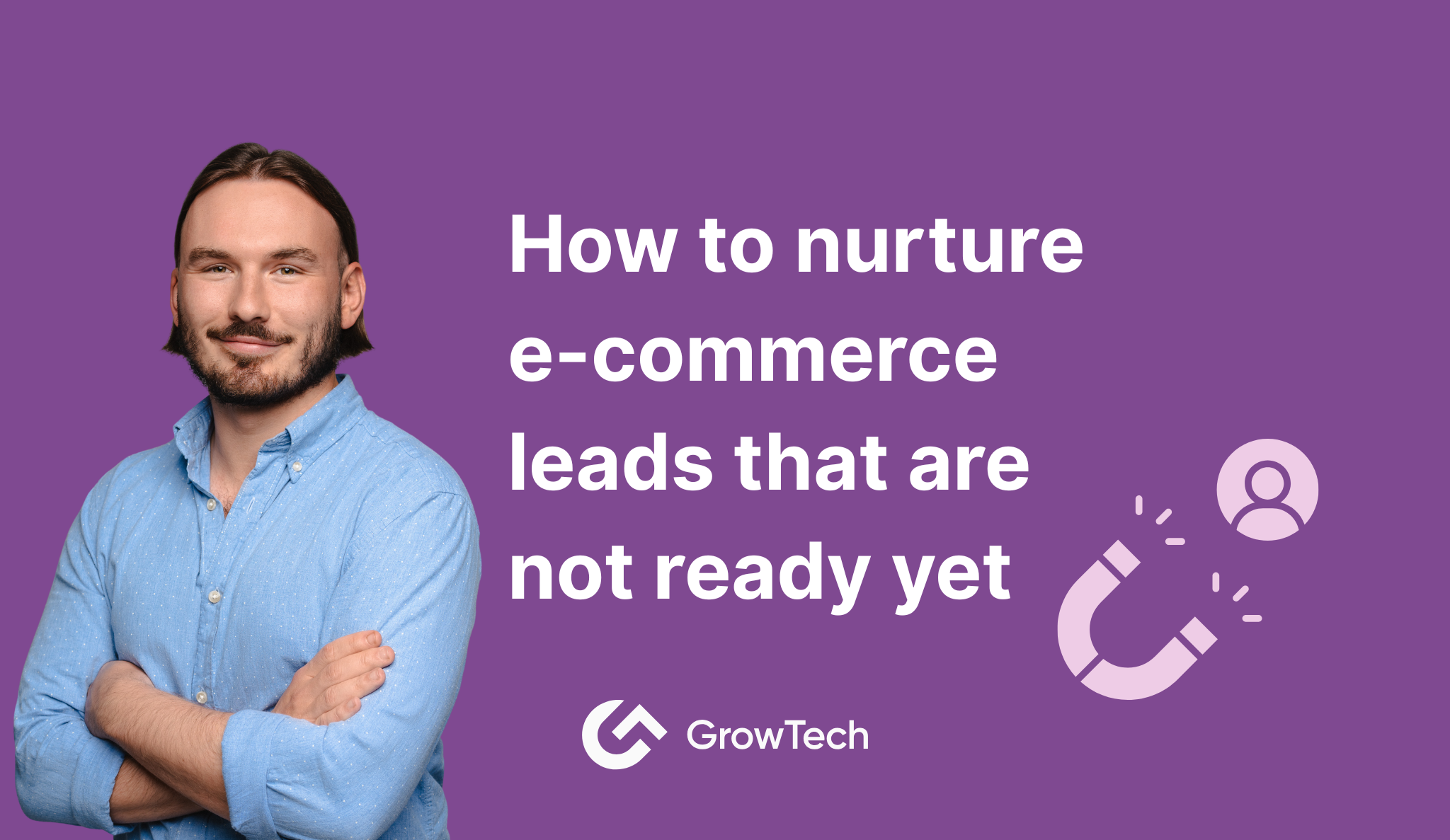 How to Nurture E-commerce Leads That Are Not Ready Yet
