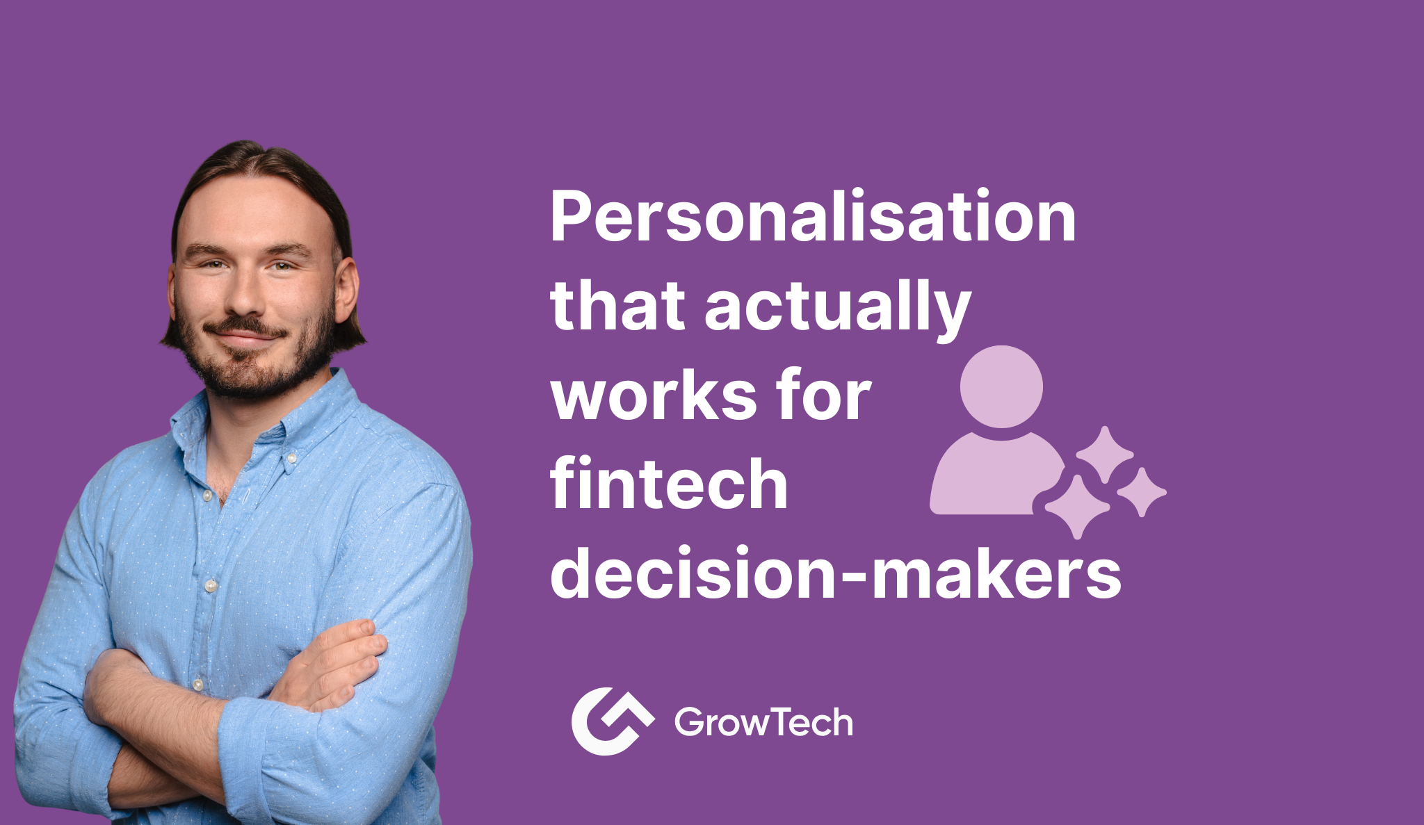 Personalisation That Actually Works for Fintech Decision Makers