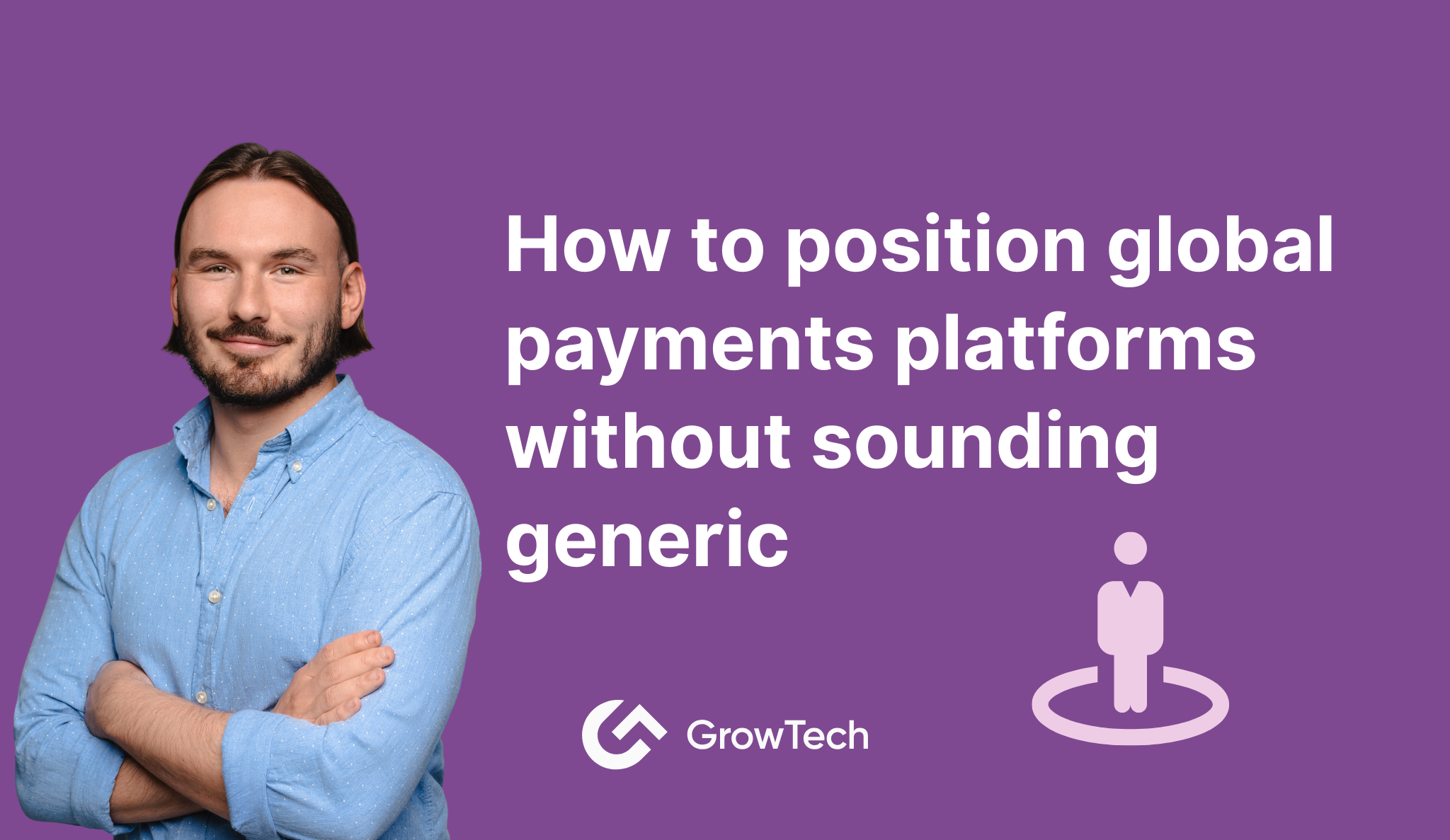How to Position Global Payments Platforms Without Sounding Generic