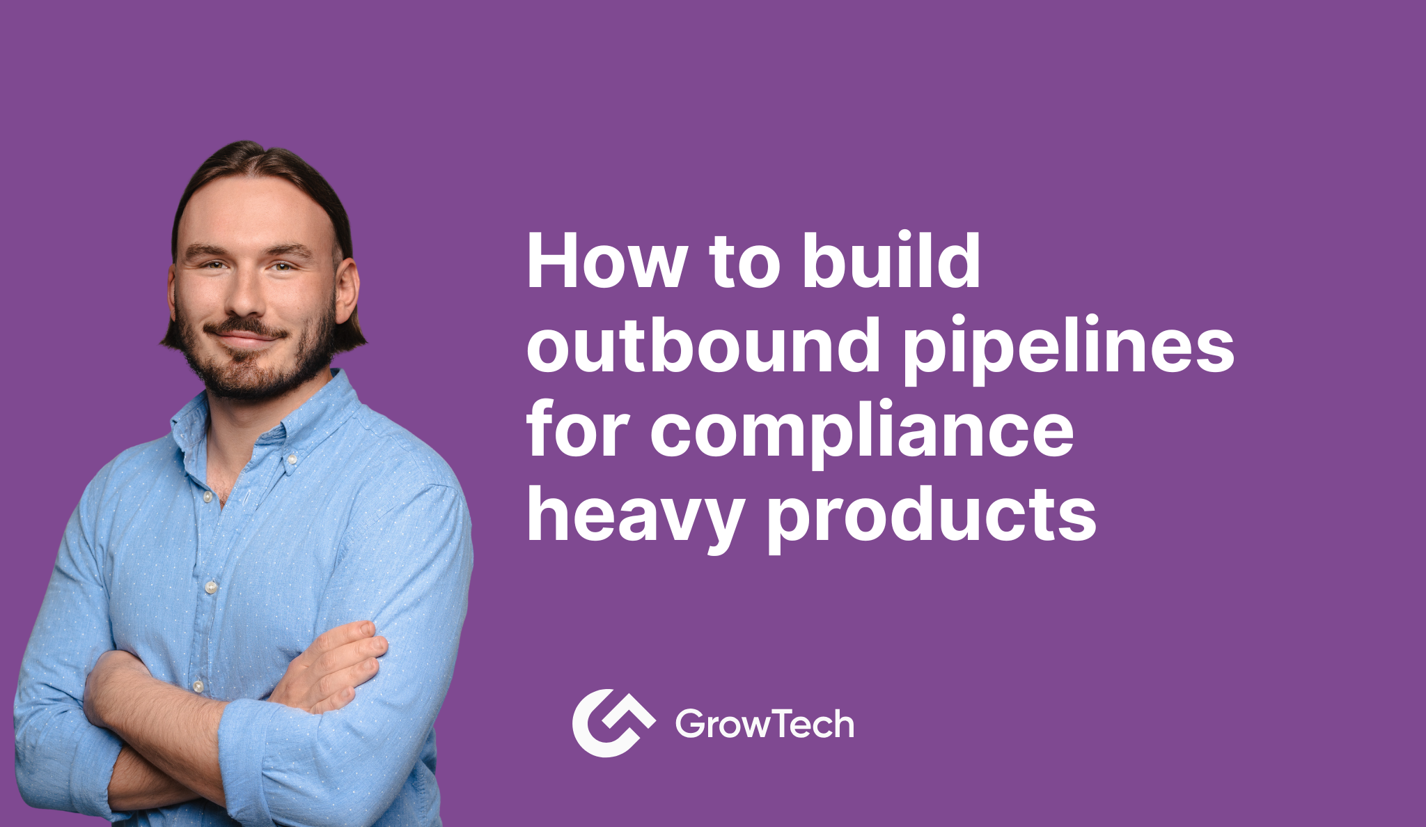 How to Build Outbound Pipelines for Compliance Heavy Products