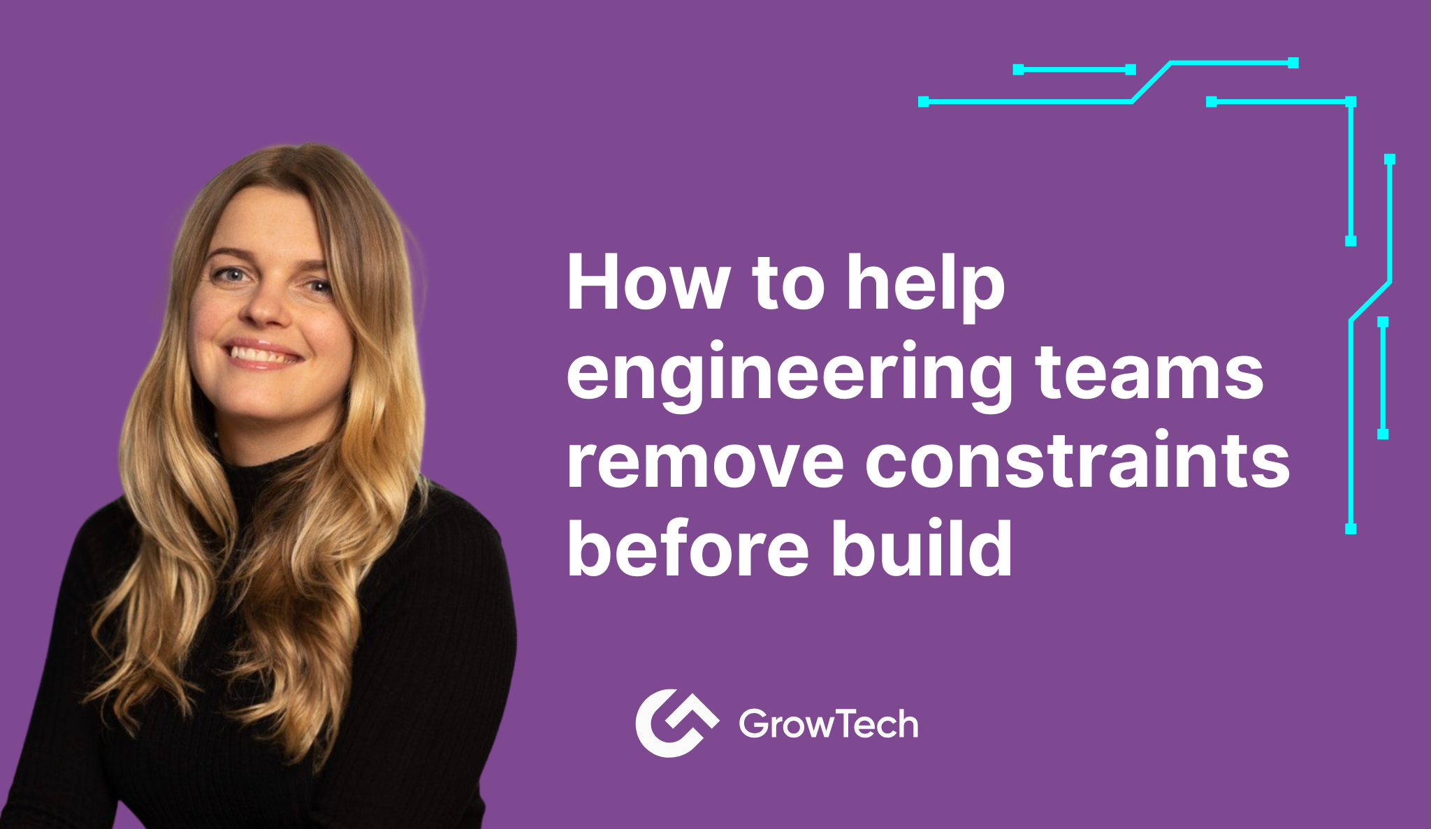 How to Help Engineering Teams Remove Constraints Before Build
