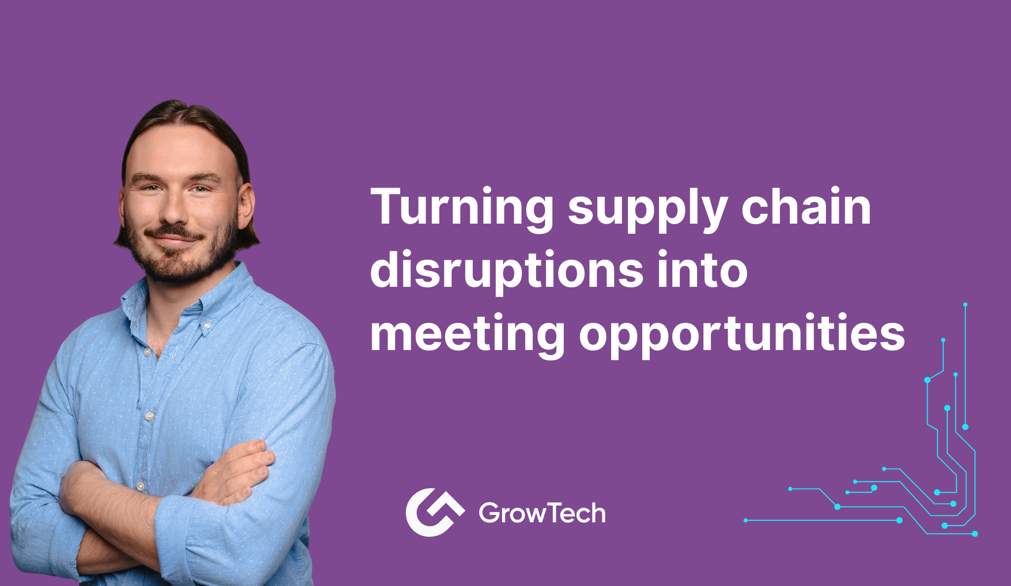 Turning supply chain disruptions into meeting opportunities