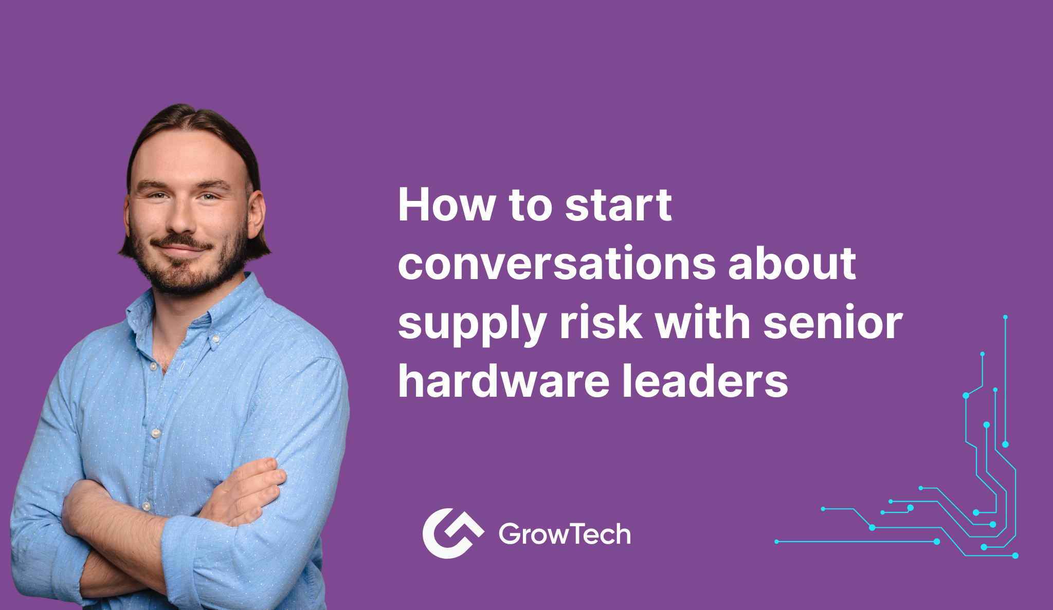 How to start conversations about supply risk with senior hardware leaders