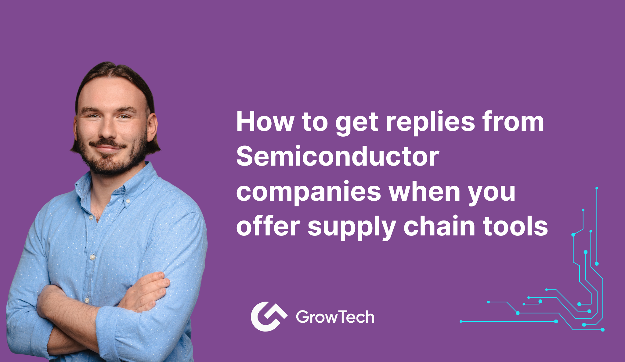 How to get replies from Semiconductor companies when you offer supply chain tools