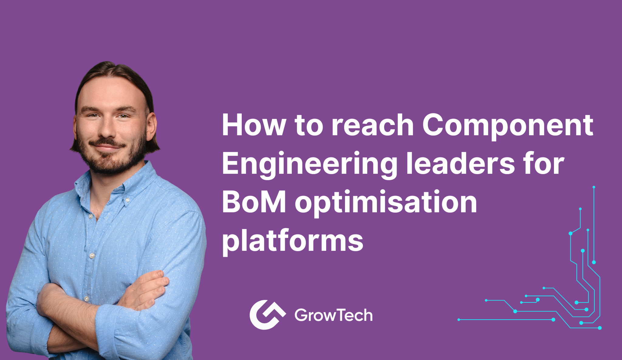 How to reach Component Engineering leaders for BoM optimisation platforms